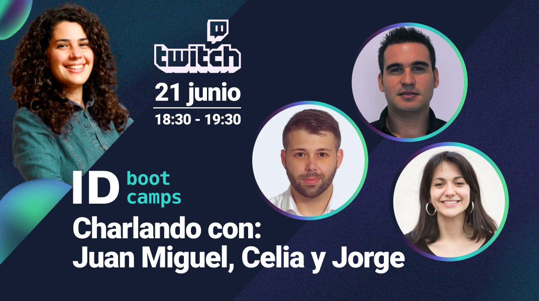 ID Bootcamps Twitch - Charlando con Juanmi, Jorge y Celia